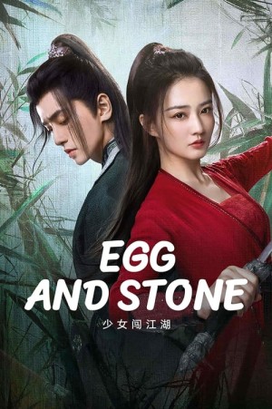 Thiếu Nữ Lưu Lạc Giang Hồ - Egg and Stone (Girl's Jiang Hu)